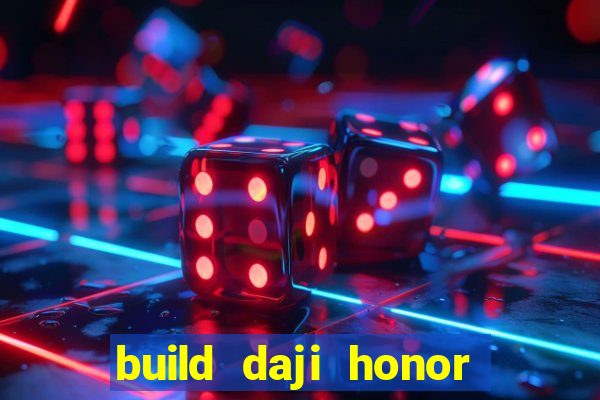 build daji honor of kings